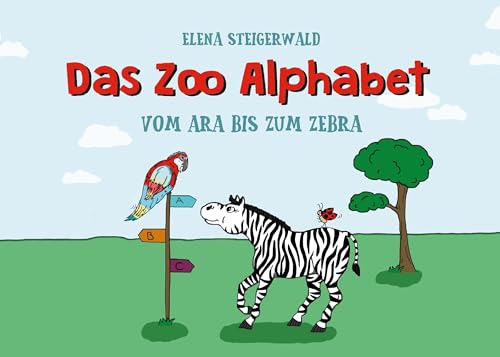 Das Zoo Alphabet: Vom Ara bis zum Zebra von Book on Demand