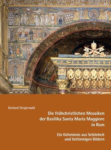 Die frühchristlichen Mosaiken der Basilika Santa Maria Maggiore in Rom – Ein Geheimnis aus Schönheit und tiefsinnigen Bildern (Kleine Kunstführer) von Fink, Josef