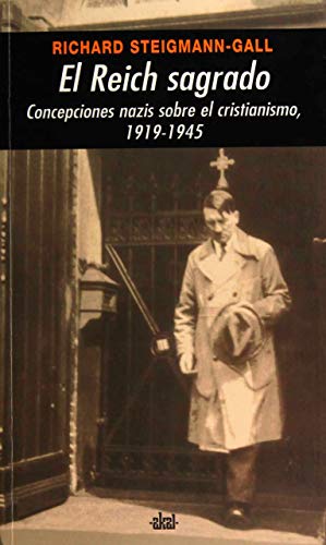 El reich sagrado : concepciones nazis sobre el cristianismo, 1919-1945 (Universitaria, Band 257) von Ediciones Akal
