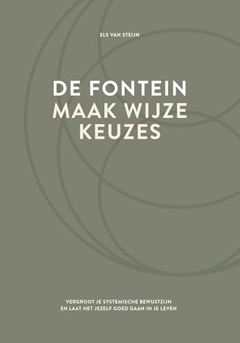 De fontein, maak wijze keuzes: vergroot je systemische bewustzijn en laat het jezelf goed gaan in je leven De fontein, maak wijze keuzes: vergroot je systemische bewustzijn en laat het jezelf goed gaan in je leven von Uitgeverij Het Noorderlicht