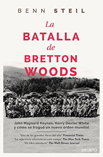 La batalla de Bretton Woods : John Maynard Keynes, Harry Dexter White y cómo se fraguó un nuevo orden mundial (Deusto)
