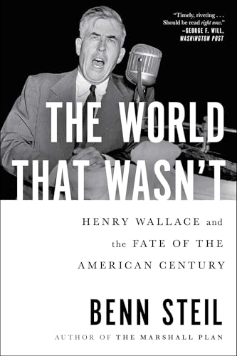 The World That Wasn't: Henry Wallace and the Fate of the American Century von Avid Reader Press
