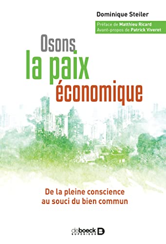 Osons la paix économique: De la pleine conscience au souci du bien commun von De Boeck Supérieur
