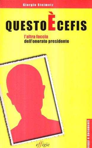 Questo è Cefis. L'altra faccia dell'onorato presidente (Saggi e documenti) von Effigie