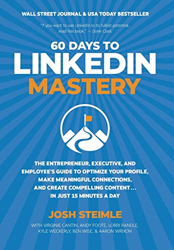 60 Days to LinkedIn Mastery: The Entrepreneur, Executive, and Employee's Guide to Optimize Your Profile, Make Meaningful Connections, and Create Compelling Content . . . In Just 15 Minutes a Day von Taft House