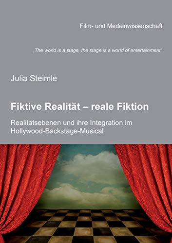 The world is a stage, the stage is a world of entertainment. Fiktive Realität - reale Fiktion. Realitätsebenen und ihre Integration im ... Moulin Rouge (Film- und Medienwissenschaft) von Ibidem Press