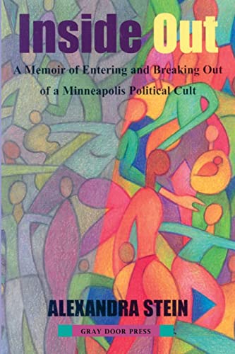 Inside Out: A Memoir of Entering and Breaking Out of a Minneapolis Political Cult von CREATESPACE