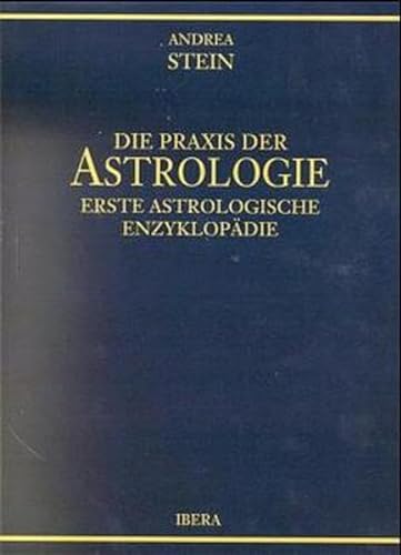 Die Praxis der Astrologie. Erste astrologische Enzyklopaedie.: Erste Astrologische Enzyklopädie