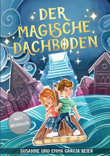 Der magische Dachboden: Ein spannendes Kinderbuch zum Vorlesen und Selberlesen für Mädchen und Jungen ab 7 Jahren Der magische Dachboden: Ein spannendes Kinderbuch zum Vorlesen und Selberlesen für Mädchen und Jungen ab 7 Jahren