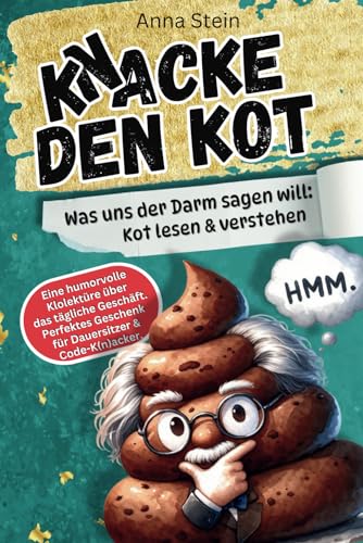 KNACKE DEN KOT: Was uns der Darm sagen will - Kot lesen & verstehen. Eine humorvolle Klolektüre & DAS ultimative Gästebuch fürs Klo. Witziges Geschenk ... tolle Geschenkidee für (fast) jeden Anlass.
