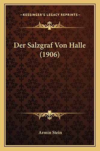 Der Salzgraf Von Halle (1906) von Kessinger Publishing