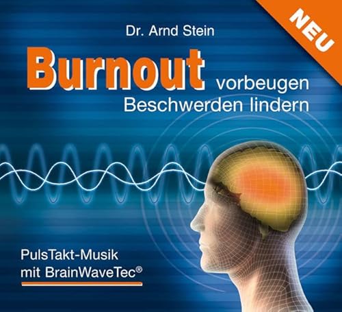Burnout vorbeugen - Beschwerden lindern: Puls-Takt-Musik mit BrainWaveTec