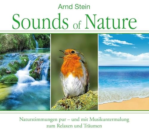 Sounds of Nature: Naturstimmungen pur - und mit Musikuntermalung zum Relaxen und Träumen Sounds of Nature: Naturstimmungen pur - und mit Musikuntermalung zum Relaxen und Träumen