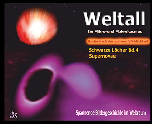 Schwarze Löcher und Galaxien: Spannende Bildergeschichten im Weltraum (Weltall - Im Mikro- und Markokosmos - Auf der Suche nach der wahren Wirklichkeit) von tredition