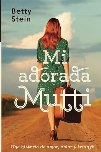 Mi adorada Mutti: Una historia de amor, dolor y triunfo von Epicbook