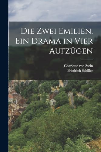 Die zwei Emilien. Ein Drama in vier Aufzügen