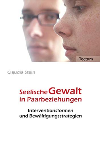 Seelische Gewalt in Paarbeziehungen. Interventionsformen und Bewältigungsstrategien von Tectum Verlag