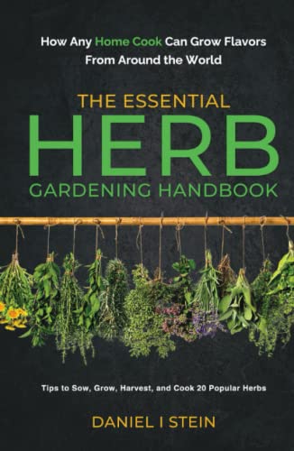 The Essential Herb Gardening Handbook: How Any Home Cook Can Grow Flavors from Around the World - Tips to Sow, Grow, Harvest, and Cook 20 Popular Herbs (Simple Sustainable Living) von RMC Publishers