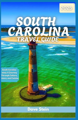 South Carolina travel guide 2025: South Carolina 2025: A Journey Through Culture, Nature, and Cuisine von Independently published