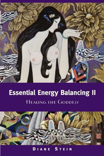 Essential Energy Balancing II: Healing the Goddess von Ten Speed Press