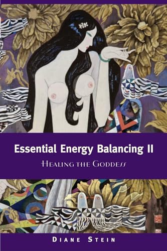 Essential Energy Balancing II: Healing the Goddess von Ten Speed Press