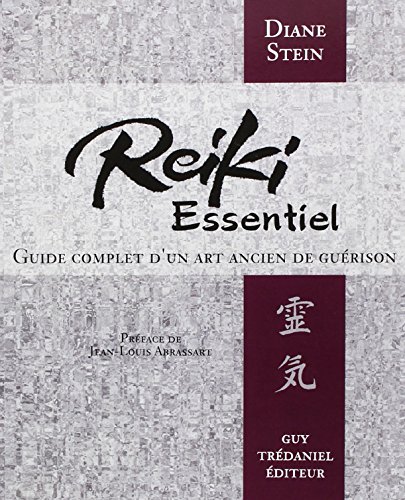 Reiki essentiel - Guide complet d'un art de guérison