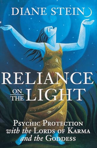 Reliance on the Light: Psychic Protection with the Lords of Karma and the Goddess Reliance on the Light: Psychic Protection with the Lords of Karma and the Goddess von Crossing Press