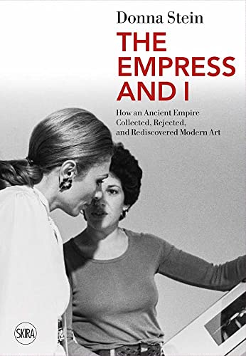 The Empress and I: How an Ancient Empire Collected, Rejected and Rediscovered Modern Art von Skira Editore