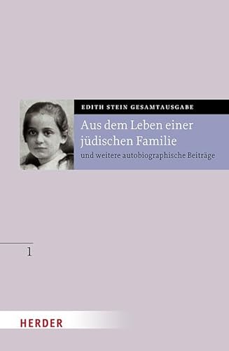 Aus dem Leben einer jüdischen Familie: und weitere autobiographische Beiträge (1) (Edith Stein Gesamtausgabe) von Verlag Herder