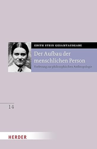 Der Aufbau der menschlichen Person: Vorlesung zur philosophischen Anthropologie (14) (Edith Stein Gesamtausgabe) von Verlag Herder