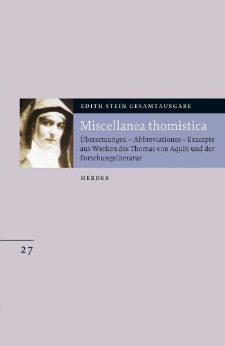 Edith Stein Gesamtausgabe: Miscellanea thomistica: Übersetzungen - Abbreviationen - Exzerpte aus Werken des Thomas von Aquin und der Forschungsliteratur (27) Edith Stein Gesamtausgabe: Miscellanea thomistica: Übersetzungen - Abbreviationen - Exzerpte aus Werken des Thomas von Aquin und der Forschungsliteratur (27) von VERLAG HERDER GMBH