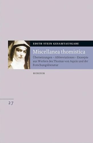 Edith Stein Gesamtausgabe: Miscellanea thomistica: Übersetzungen - Abbreviationen - Exzerpte aus Werken des Thomas von Aquin und der ... Thomas von Aquin und der Forschungsliteratur Edith Stein Gesamtausgabe: Miscellanea thomistica: Übersetzungen - Abbreviationen - Exzerpte aus Werken des Thomas von Aquin und der ... Thomas von Aquin und der Forschungsliteratur