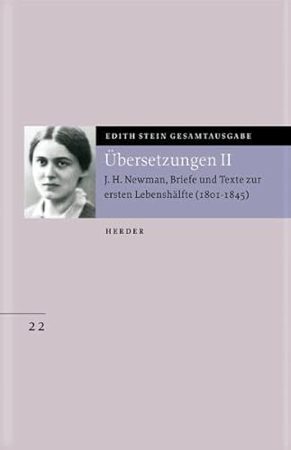 Edith Stein Gesamtausgabe: Übersetzung von John Henry Newman, Briefe und Texte zur ersten Lebenshälfte (1801-1846)
