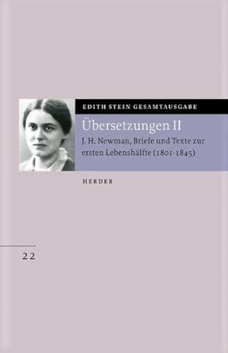 Edith Stein Gesamtausgabe: Übersetzung von John Henry Newman, Briefe und Texte zur ersten Lebenshälfte (1801-1846): Übersetzungen II von VERLAG HERDER GMBH