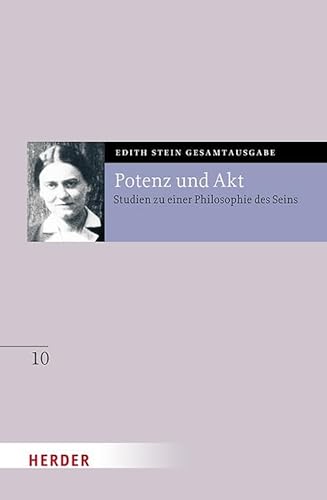 Potenz und Akt: Studien zu einer Philosophie des Seins (10) (Edith Stein Gesamtausgabe) von Verlag Herder