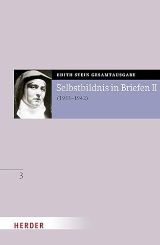 Selbstbildnis in Briefen II: Zweiter Teil 1933-1942 (3) (Edith Stein Gesamtausgabe) von Verlag Herder