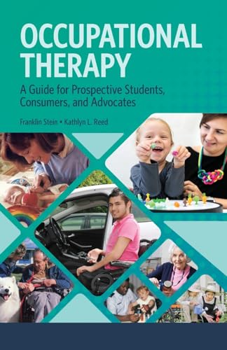 Occupational Therapy: A Guide for Prospective Students, Consumers, and Advocates von Slack
