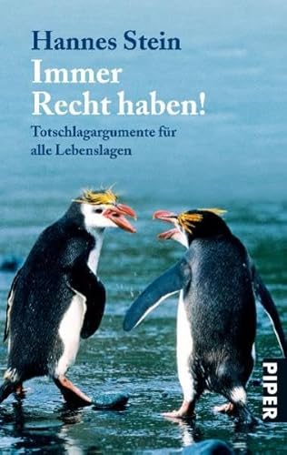 Immer Recht haben!: Totschlagargumente für alle Lebenslagen (Piper Taschenbuch, Band 25428)