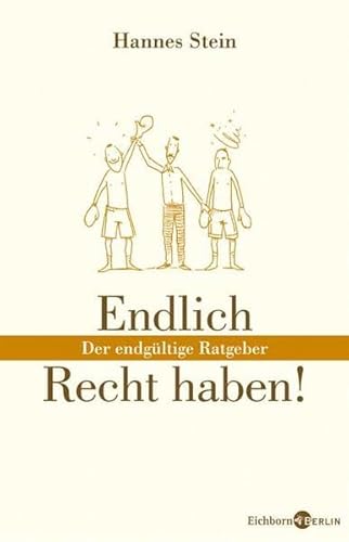 Immer Recht haben! Der endgültige Ratgeber