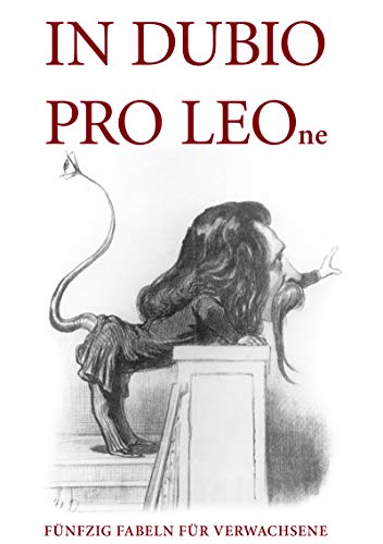 In Dubio pro LEOne: Fünfzig Fabeln für Verwachsene von Books on Demand