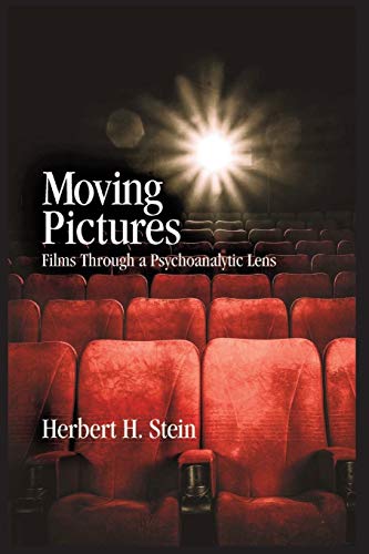 Moving Pictures: Films Through a Psychoanalytic Lens von Ipbooks