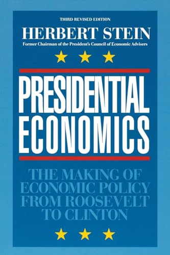 Presidential Economics: The Making of Economic Policy from Roosevelt to Clinton (Applications; 87)