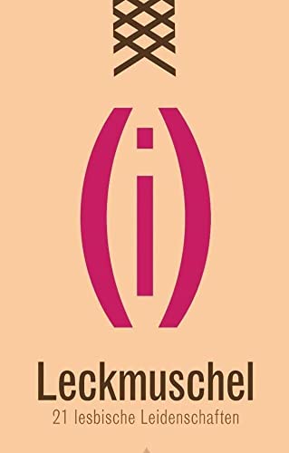 Leckmuschel: 21 Lesbische Leidenschaften: 20 lesbische Leidenschaften