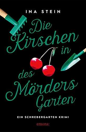Die Kirschen in des Mörders Garten: Ein Schrebergarten Krimi