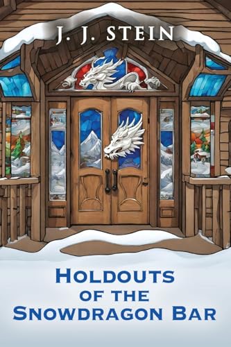 HOLDOUTS OF THE SNOWDRAGON BAR von Booklocker.com, Inc.