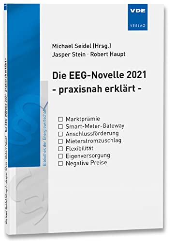 Die EEG-Novelle 2021 – praxisnah erklärt - (Bibliothek der Energiewirtschaft)