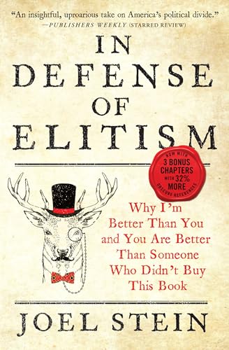 In Defense of Elitism: Why I'm Better Than You and You Are Better Than Someone Who Didn't Buy This Book