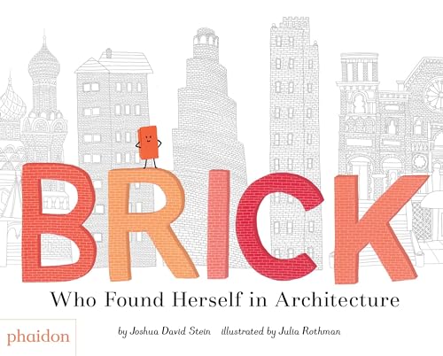 Brick: Who Found Herself in Architecture (Libri per bambini)