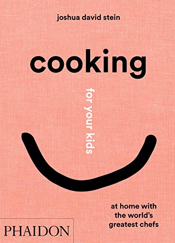 Cooking for your kids: Recipes and Stories from Chefs' Home Kitchens Around the World (Cucina) von PHAIDON