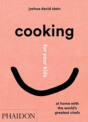 Cooking for your kids: Recipes and Stories from Chefs' Home Kitchens Around the World (Cucina) von PHAIDON